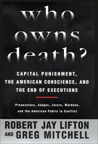 Book cover for Who Owns Death? Capital Punishment, the American Conscience, and the End of the Death Penalty