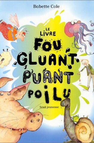 Cover of Livre Fou, Gluant, Puant Et Poilu(le)