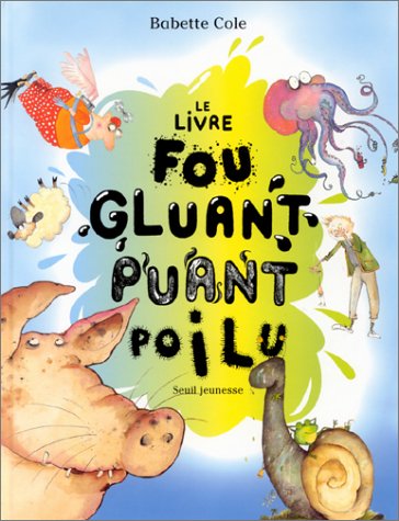 Book cover for Livre Fou, Gluant, Puant Et Poilu(le)