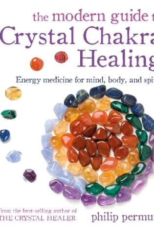 Cover of The Modern Guide to Crystal Chakra Healing