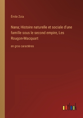 Book cover for Nana; Histoire naturelle et sociale d'une famille sous le second empire, Les Rougon-Macquart