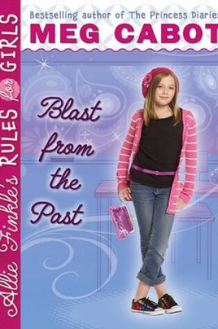 Cover of Allie Finkle's Rules for Girls Book 6: Blast from the Past