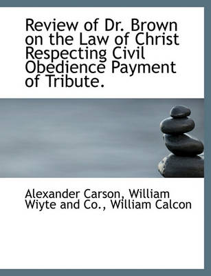 Book cover for Review of Dr. Brown on the Law of Christ Respecting Civil Obedience Payment of Tribute.