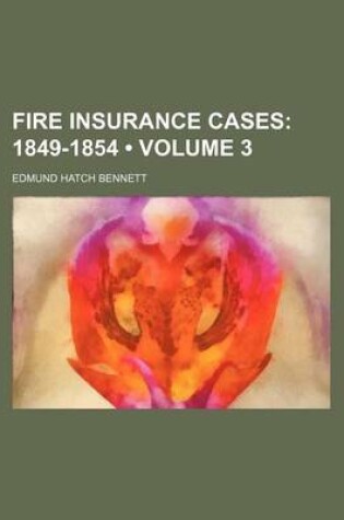 Cover of Fire Insurance Cases (Volume 3); 1849-1854