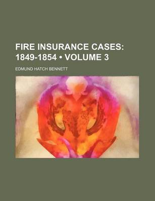 Book cover for Fire Insurance Cases (Volume 3); 1849-1854