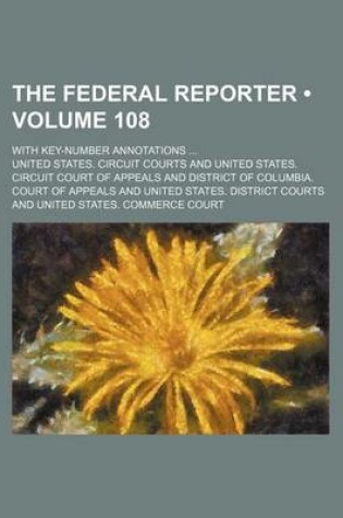 Cover of The Federal Reporter (Volume 108); With Key-Number Annotations