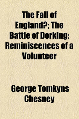 Book cover for The Fall of England?; The Battle of Dorking Reminiscences of a Volunteer