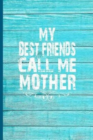 Cover of My Best Friends Call Me Mother