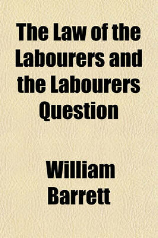 Cover of The Law of the Labourers and the Labourers Question