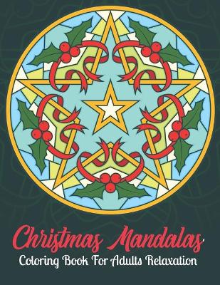 Book cover for Christmas Mandalas Coloring Book For Adults Relaxation