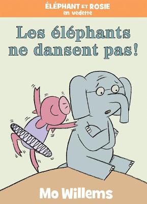 Cover of Éléphant Et Rosie: Les Éléphants Ne Dansent Pas!