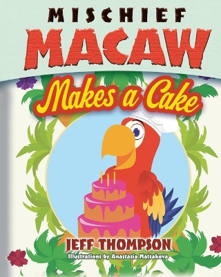 Book cover for Mischief Macaw Makes A Cake