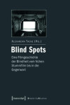 Book cover for Blind Spots - Eine Filmgeschichte Der Blindheit Vom Fruhen Stummfilm Bis in Die Gegenwart