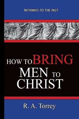 Book cover for How To Bring Men To Christ - R. A. Torrey