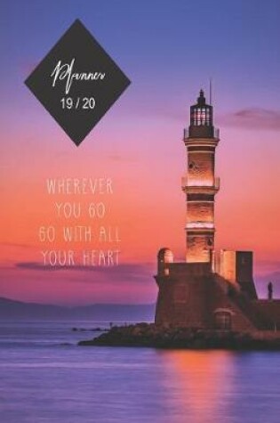 Cover of Planner 19 / 20 Wherever You Go, Go with All Your Heart