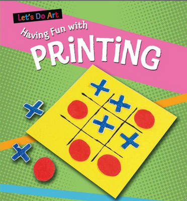 Cover of Let's Do Art: Having Fun With Printing