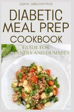 Cover of Diabetic Meal Prep Cookbook Guide for Beginners and Dummies