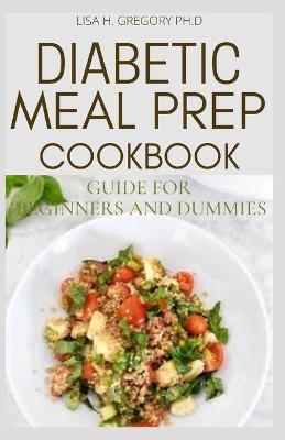 Book cover for Diabetic Meal Prep Cookbook Guide for Beginners and Dummies