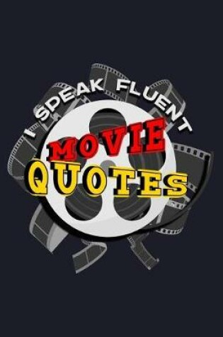 Cover of I Speak Fluent Movie Quotes