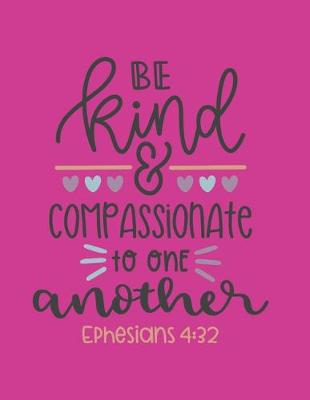 Book cover for Be Kind & Compassionate to One Another Ephesians 4.32