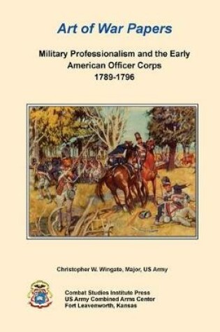 Cover of Military Professionalism and the Early American Officer Corps 1789-1796