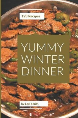 Cover of 123 Yummy Winter Dinner Recipes