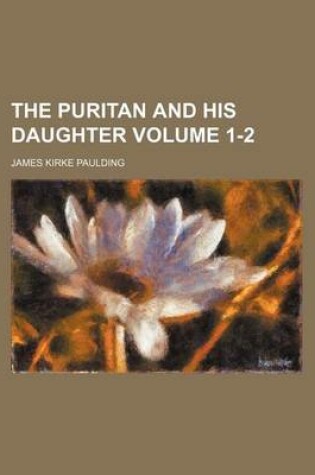 Cover of The Puritan and His Daughter Volume 1-2