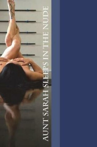 Cover of Aunt Sarah Sleeps in the Nude