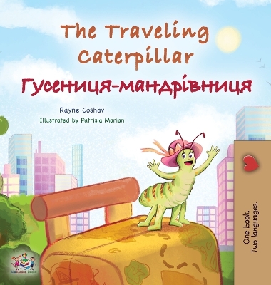 Book cover for The Traveling Caterpillar (English Ukrainian Bilingual Children's Book)