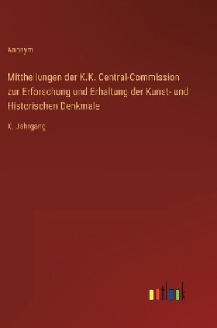 Cover of Mittheilungen der K.K. Central-Commission zur Erforschung und Erhaltung der Kunst- und Historischen Denkmale