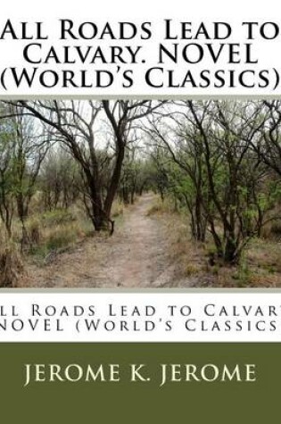 Cover of All Roads Lead to Calvary. NOVEL (World's Classics)