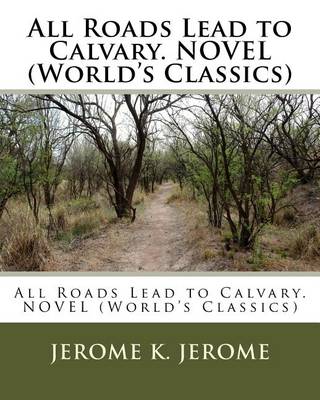 Book cover for All Roads Lead to Calvary. NOVEL (World's Classics)
