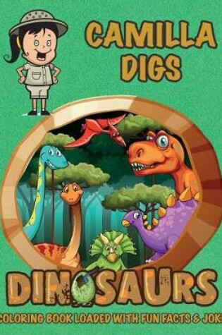 Cover of Camilla Digs Dinosaurs Coloring Book Loaded With Fun Facts & Jokes