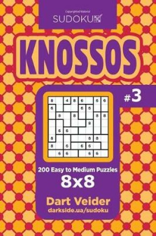 Cover of Sudoku Knossos - 200 Easy to Medium Puzzles 8x8 (Volume 3)