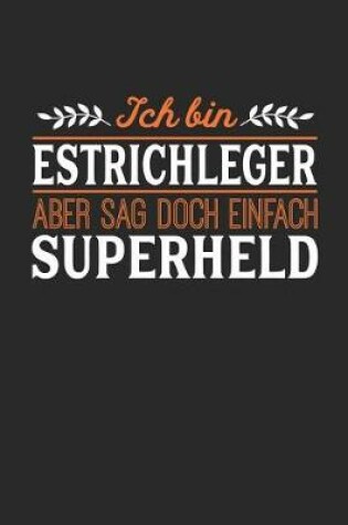 Cover of Ich bin Estrichleger aber sag doch einfach Superheld