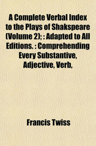 Cover of A Complete Verbal Index to the Plays of Shakspeare (Volume 2);