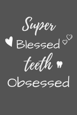 Book cover for Super Blessed Teeth Obsessed