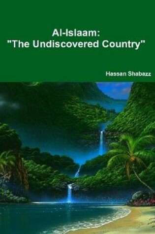Cover of Al-Islaam The Undiscovered Country
