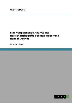 Book cover for Eine vergleichende Analyse des Herrschaftsbegriffs bei Max Weber und Hannah Arendt