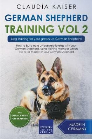 Cover of German Shepherd Training Vol 2 - Dog Training for Your Grown-up German Shepherd