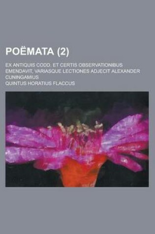 Cover of Poemata; Ex Antiquis Codd. Et Certis Observationibus Emendavit, Variasque Lectiones Adjecit Alexander Cuningamius (2)