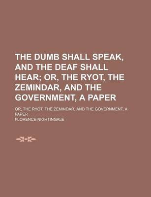 Book cover for Dumb Shall Speak, and the Deaf Shall Hear; Or Ryot Zemindar, and the Governmentpaper. or Ryot Zemindar, and the Government