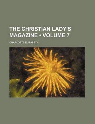 Book cover for The Christian Lady's Magazine (Volume 7)