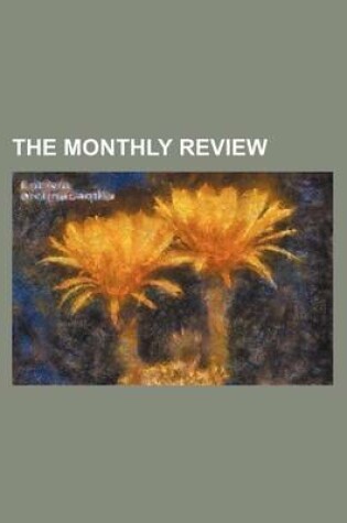 Cover of The Monthly Review (Volume 12)