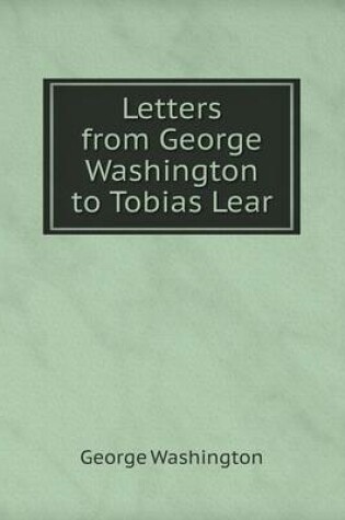 Cover of Letters from George Washington to Tobias Lear