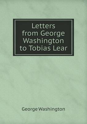 Book cover for Letters from George Washington to Tobias Lear