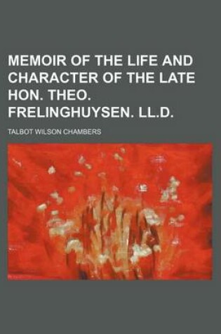 Cover of Memoir of the Life and Character of the Late Hon. Theo. Frelinghuysen. LL.D.