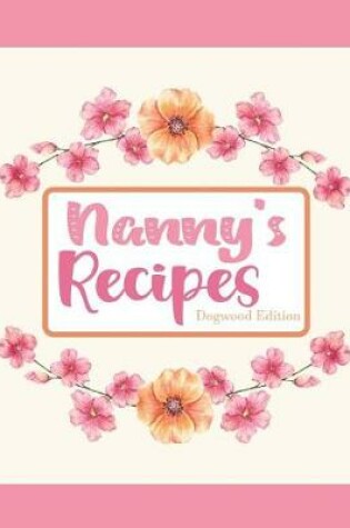 Cover of Nanny's Recipes Dogwood Edition