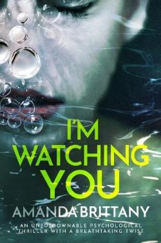 Cover of I'M WATCHING YOU an unputdownable psychological thriller with a breathtaking twist