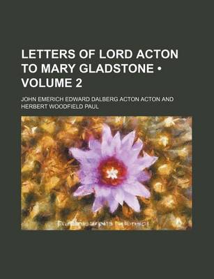 Book cover for Letters of Lord Acton to Mary Gladstone (Volume 2)